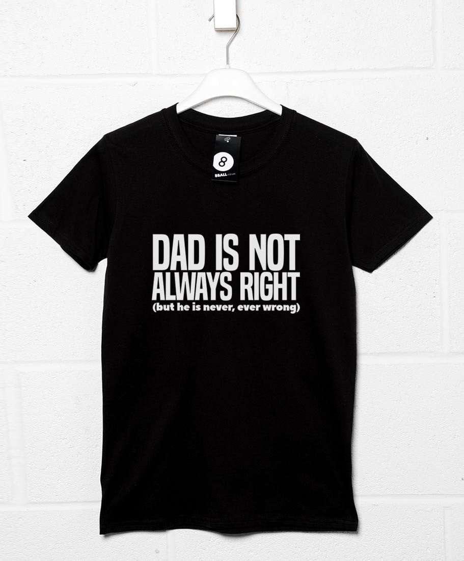 Dad Is Not Always Right T-Shirt