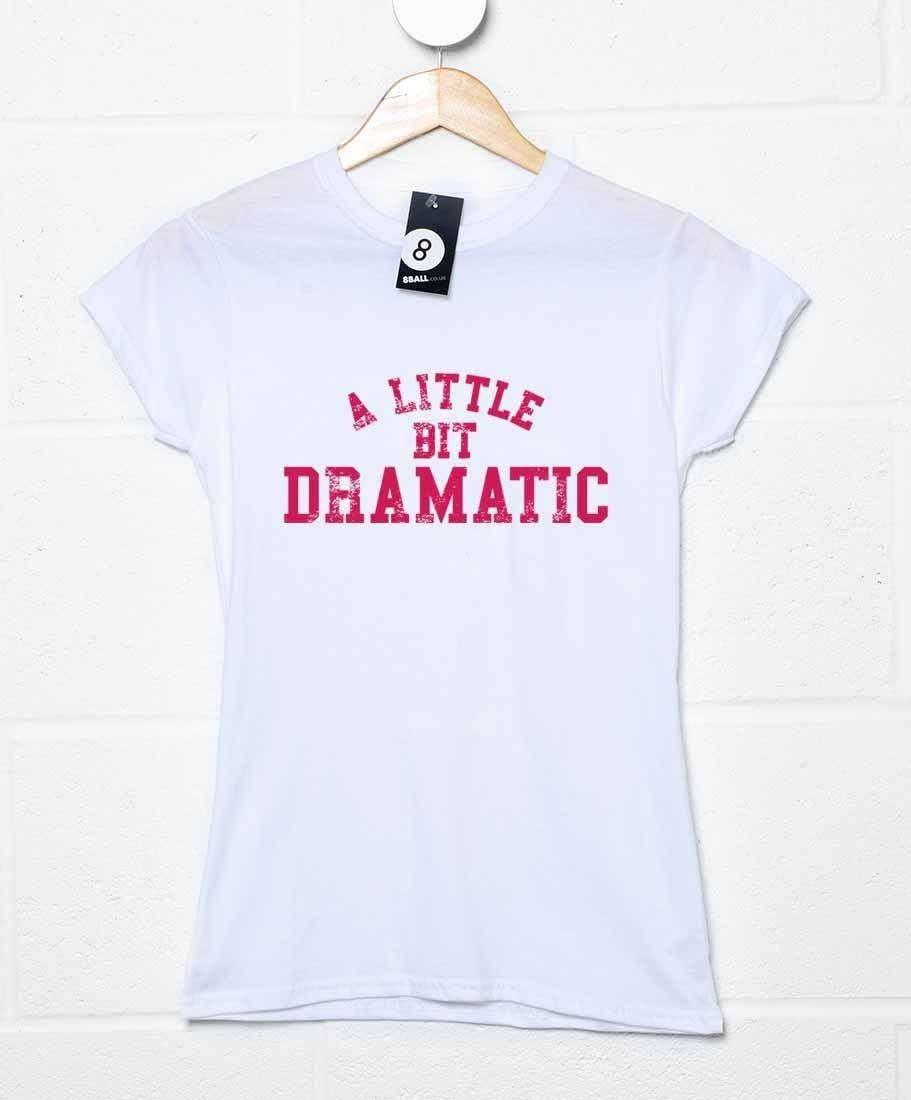  A Little Bit Dramatic Womens Style T-Shirt