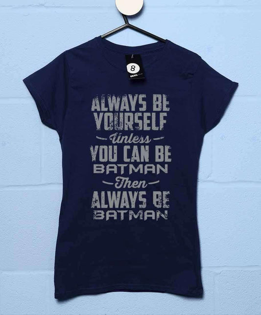  Always Be Batman Womens T-Shirt