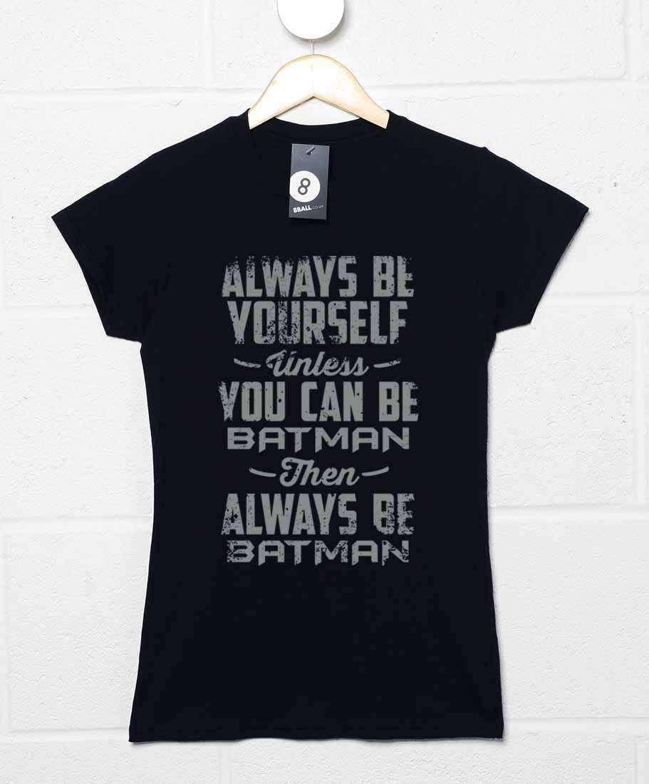 Always Be Batman Womens T-Shirt