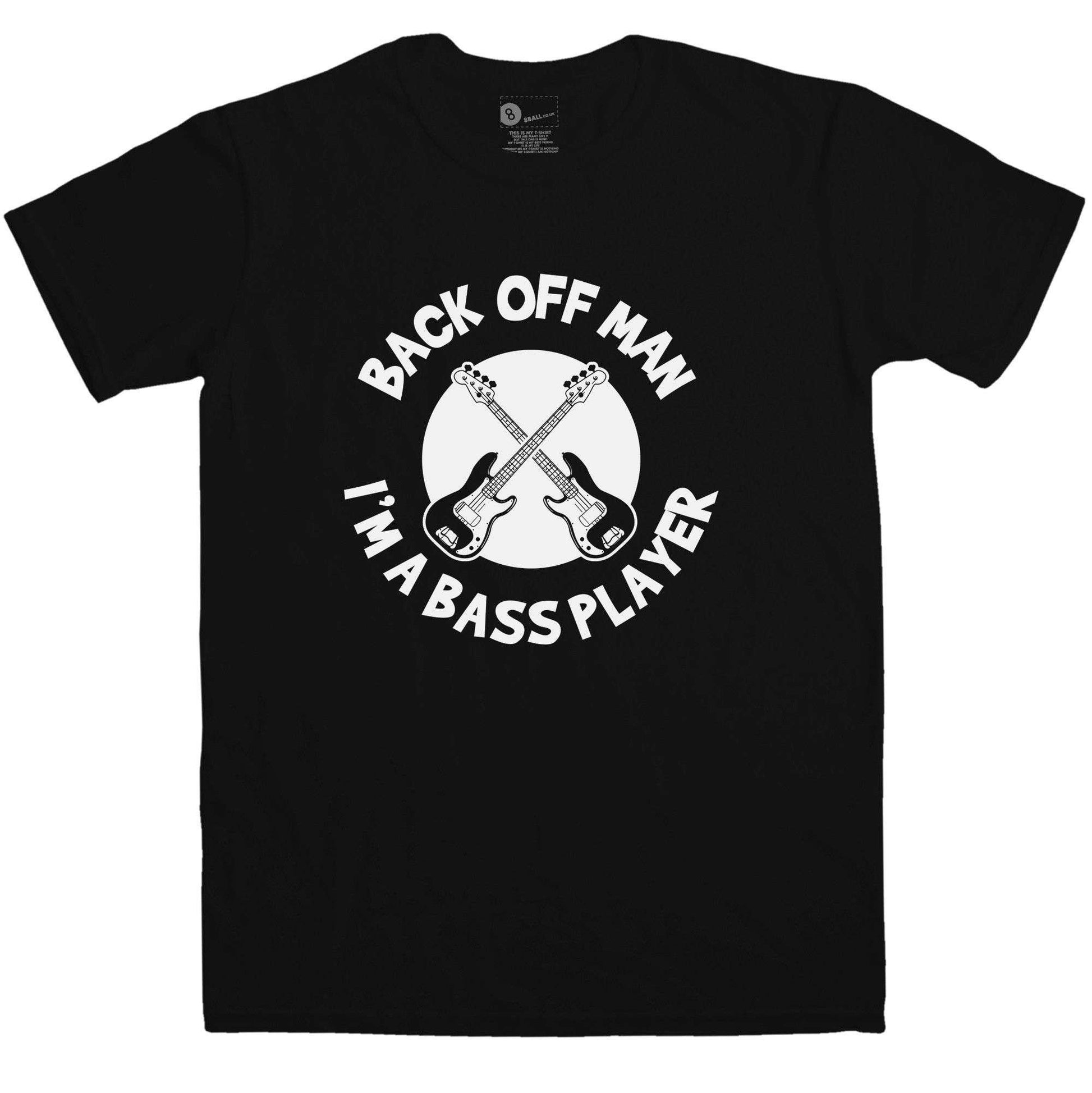  Back Off Man I'm A Bass Player Funny T-Shirt