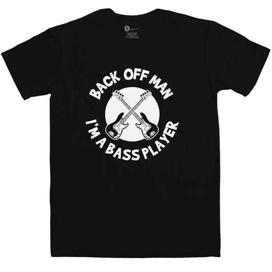  Back Off Man I'm A Bass Player Funny T-Shirt