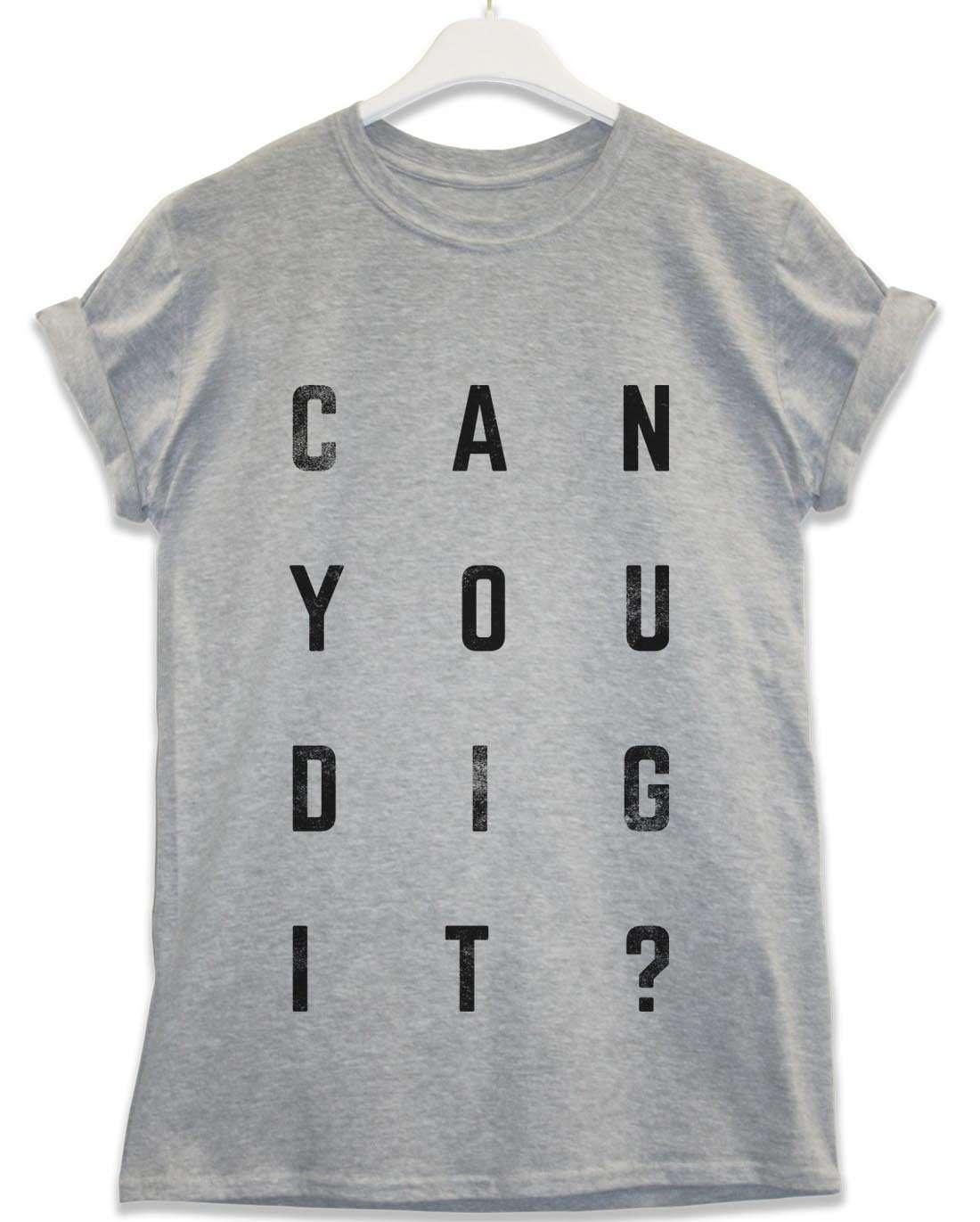  Can You Dig It Lyric Quote T-Shirt