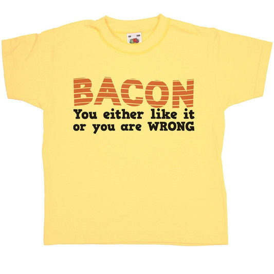  Funny You Like Bacon Childrens T-Shirt