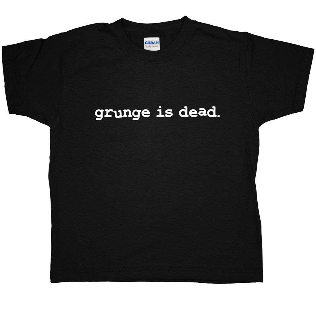  Grunge Is Dead Kids T-Shirt