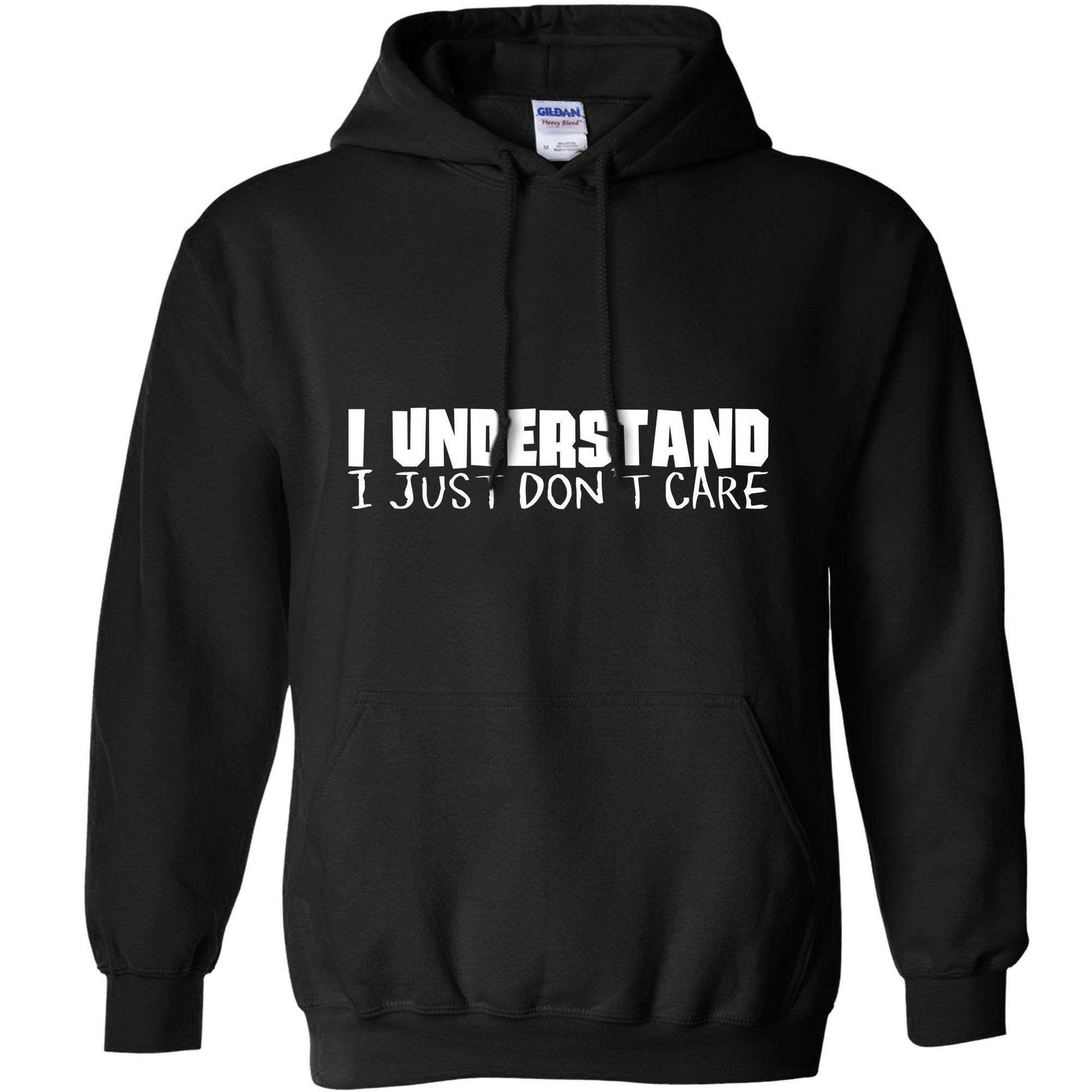  I Understand I Just Dont Care Hoodie
