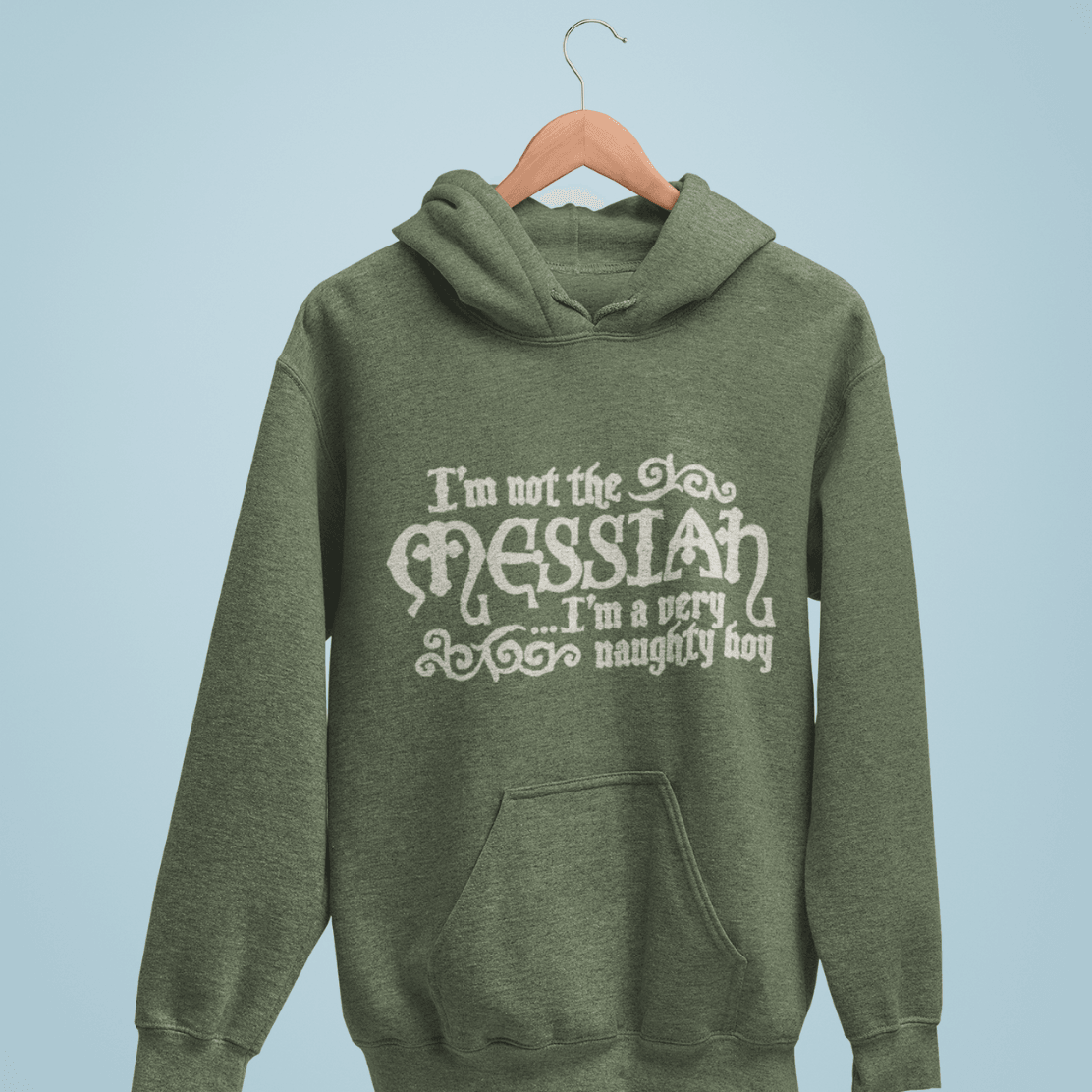  I'm Not The Messiah I'm A Naughty Boy Hoodie