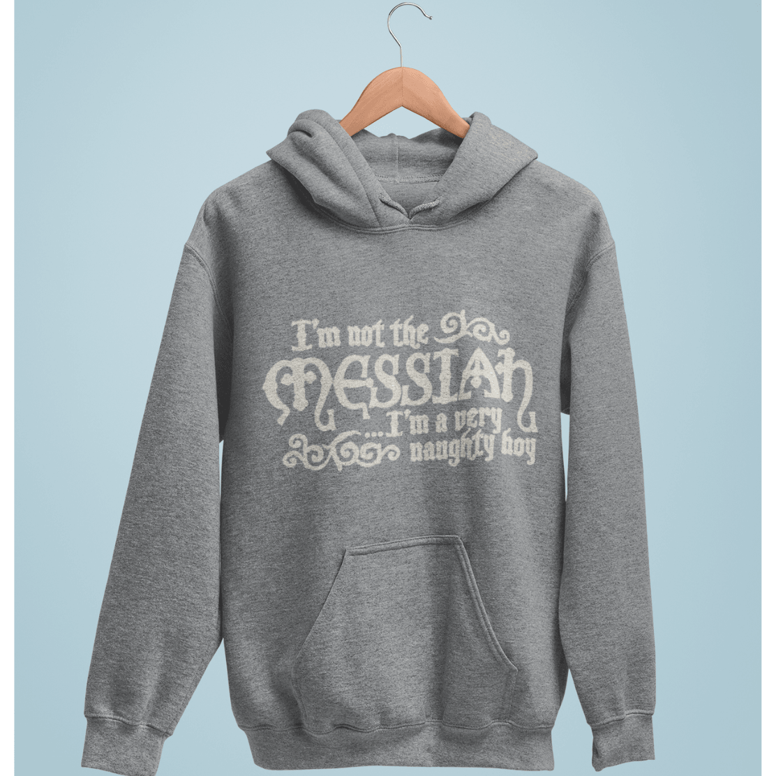  I'm Not The Messiah I'm A Naughty Boy Hoodie