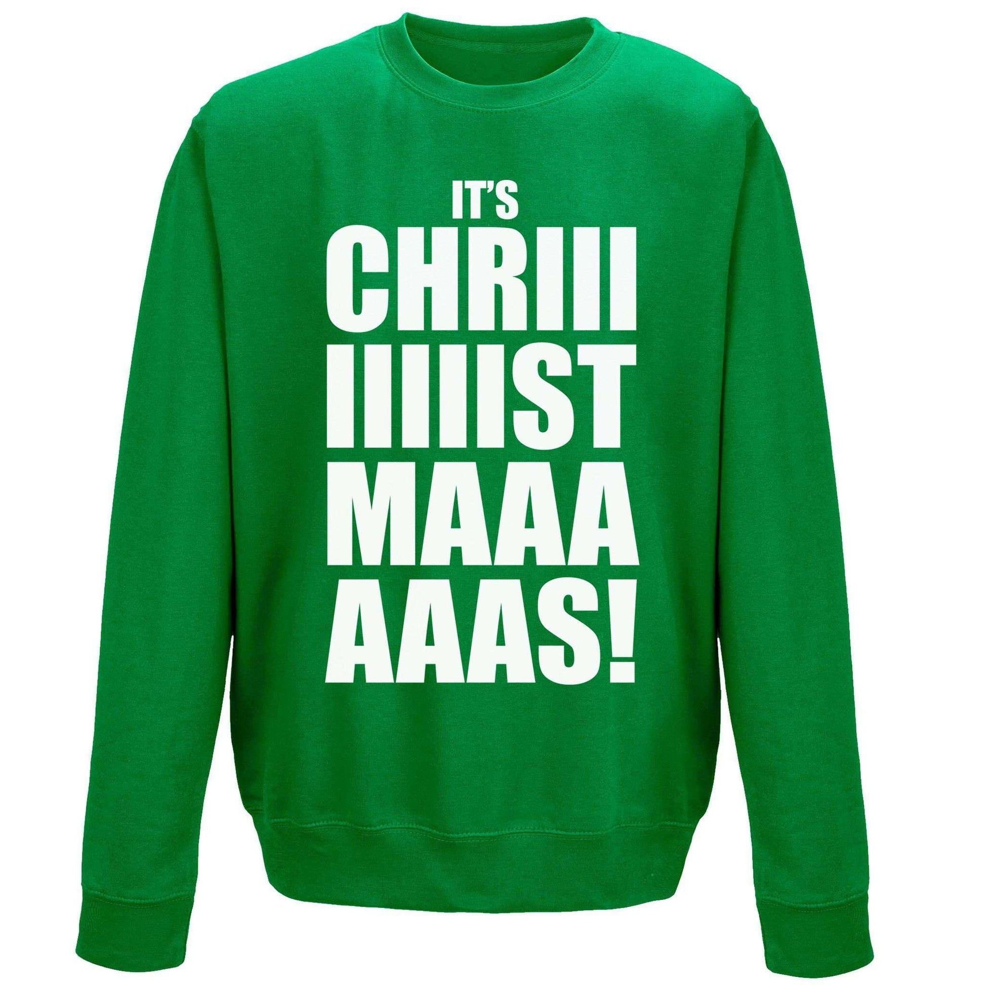  Its Chriiiiistmaaaaas Sweatshirt