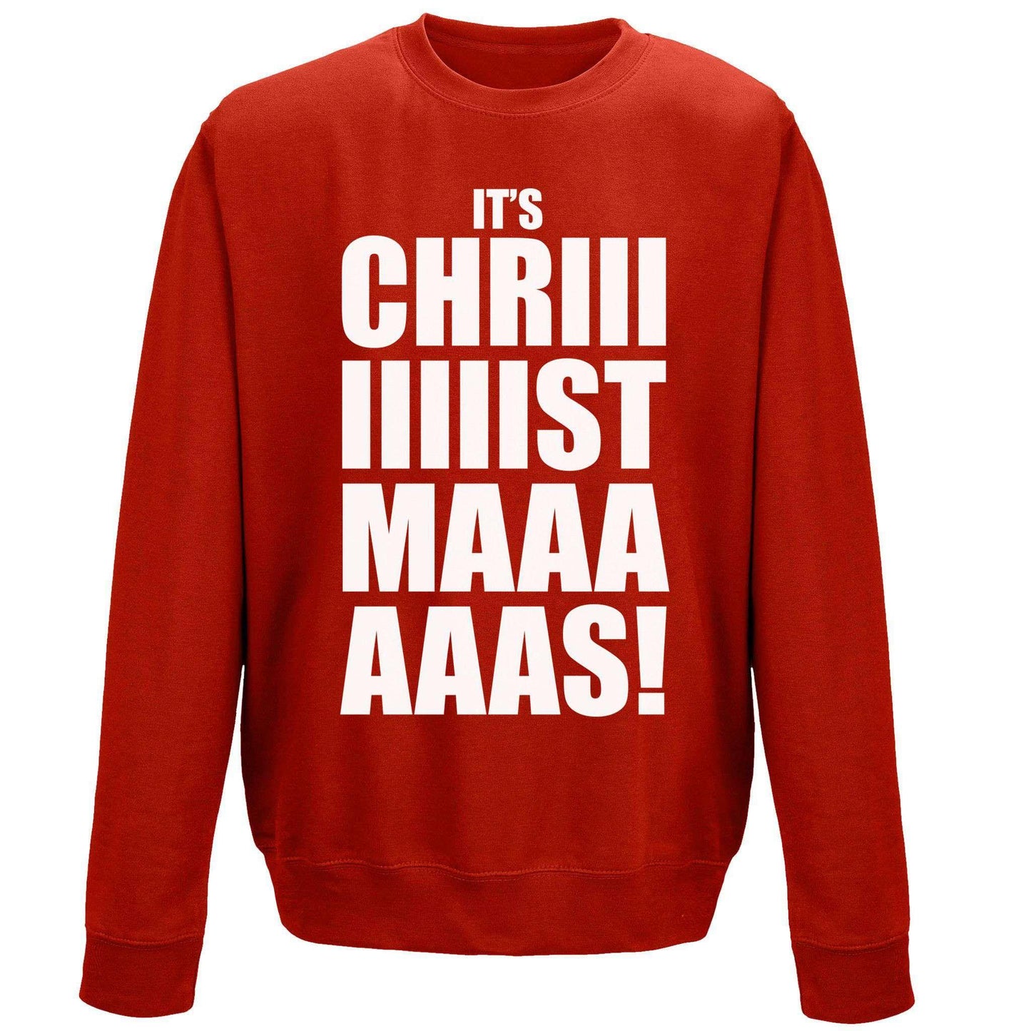  Its Chriiiiistmaaaaas Sweatshirt