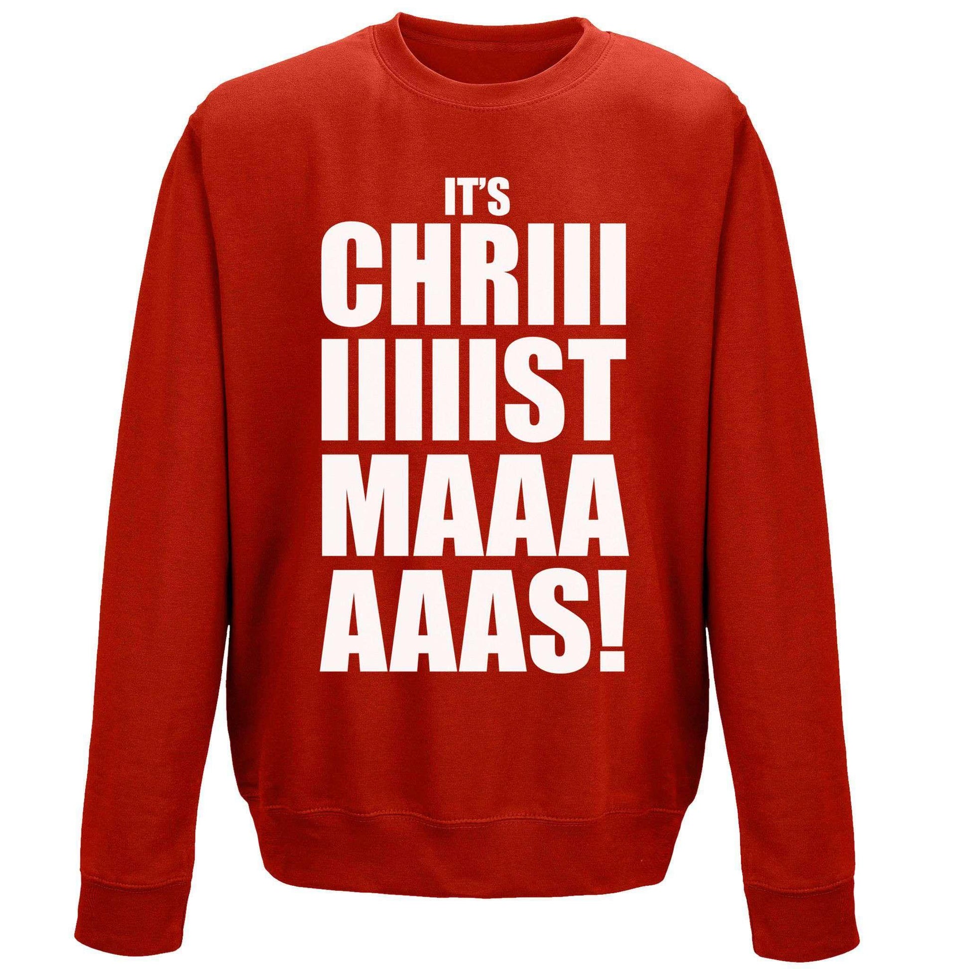 Its Chriiiiistmaaaaas Sweatshirt