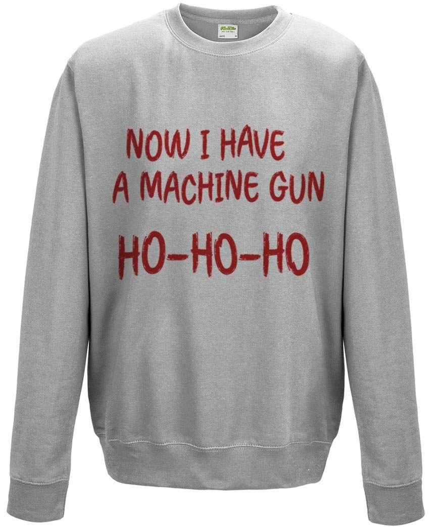  Now I Have A Machine Gun Sweatshirt