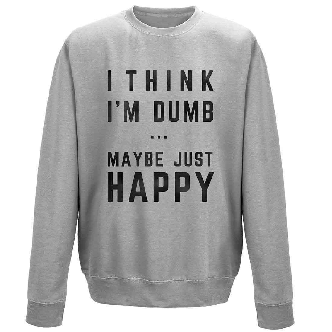  Think I'm Dumb Sweatshirt