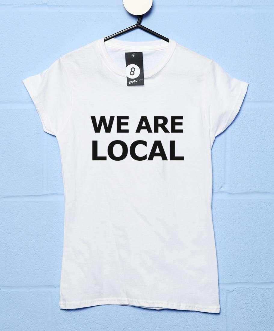  We Are Local T-Shirt For Women