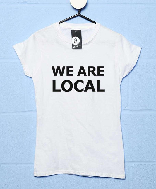  We Are Local T-Shirt For Women