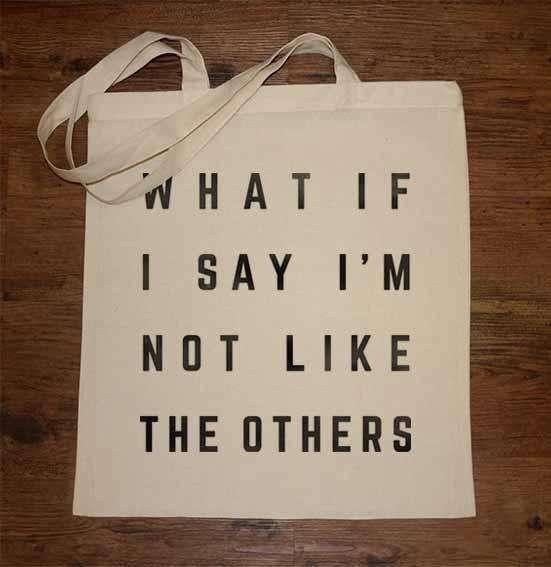  What If I Say I'm Not Like The Others Tote Bag