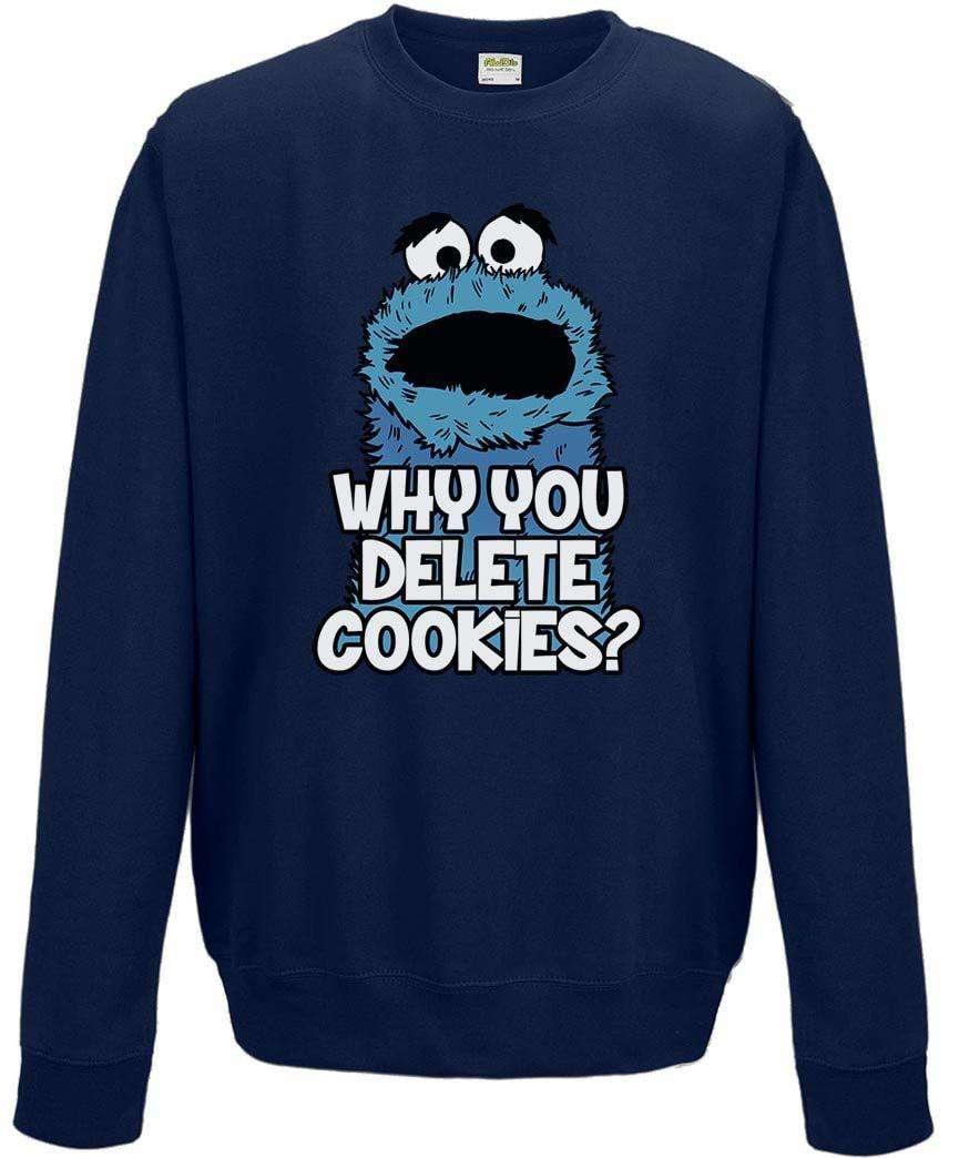  Why You Delete Cookies Sweatshirt