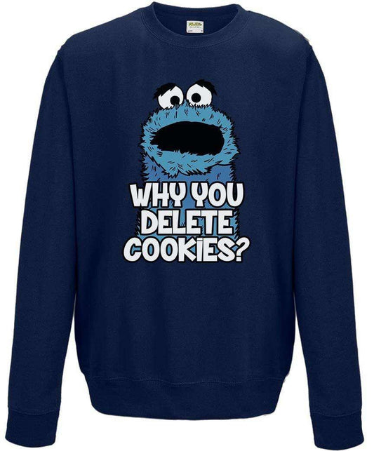  Why You Delete Cookies Sweatshirt