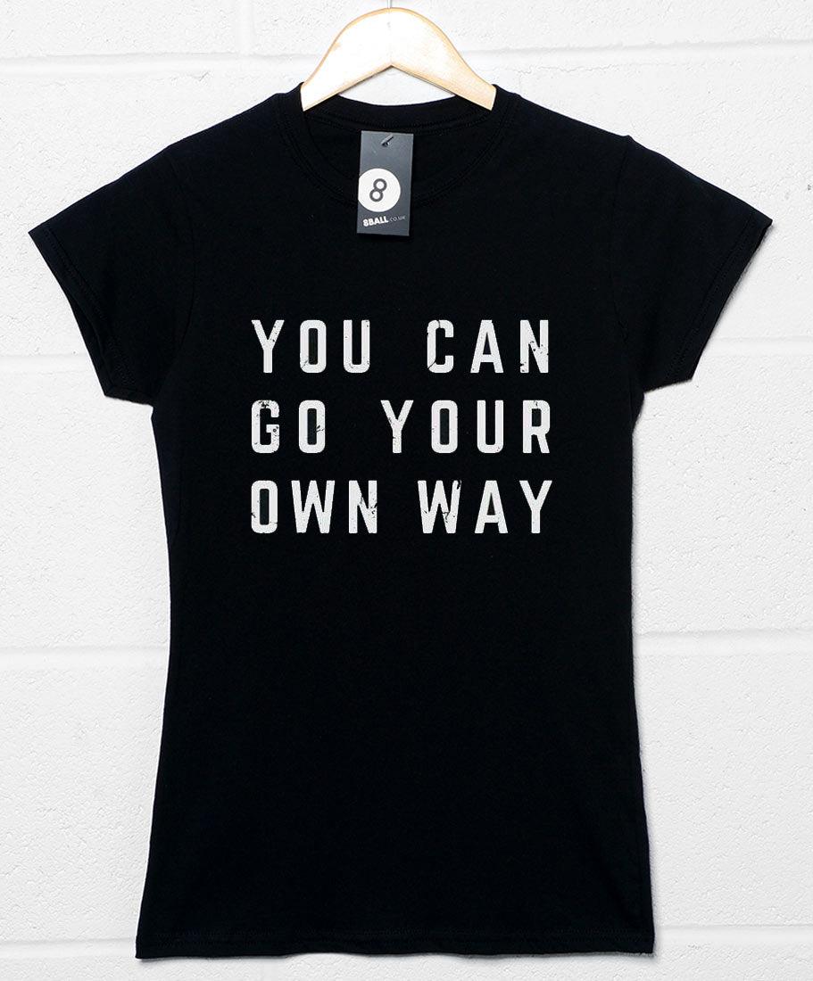  You Can Go Your Own Way Womens Fitted T-Shirt