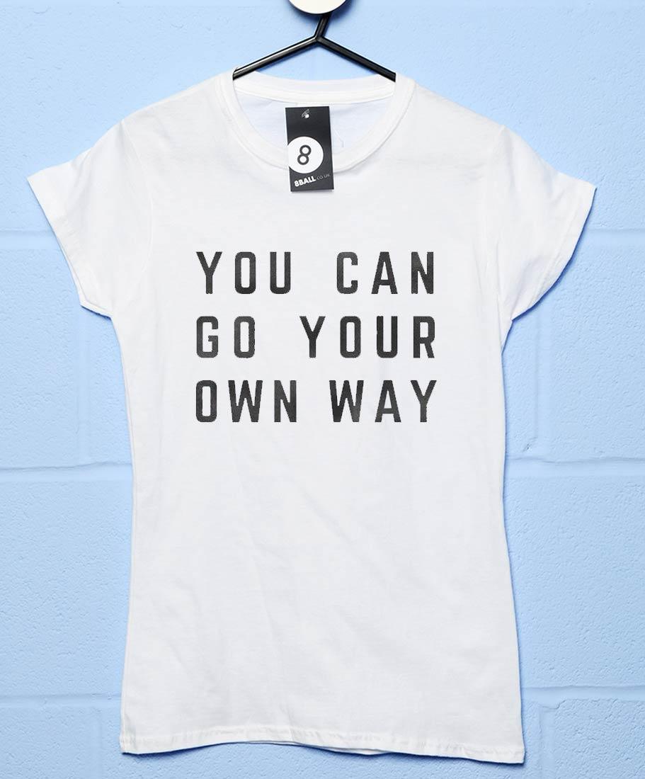  You Can Go Your Own Way Womens Fitted T-Shirt
